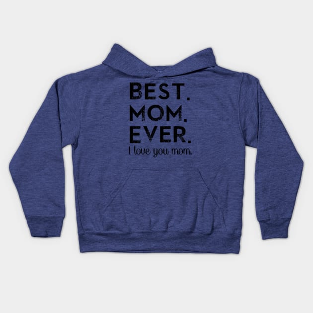 Best. Mom. Ever. Kids Hoodie by DJV007